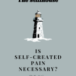 Is self created pain necessary
