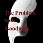 The problem with goodness